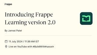 Frappe Learning v2 Live Release & Demo, ft. Jannat Patel & #BuildWithHussain