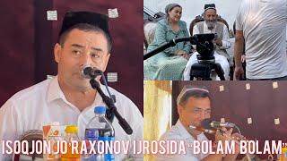 Isoqjon Jo’raxonov ijrosida qo’shiqni tinglang “Bolam”