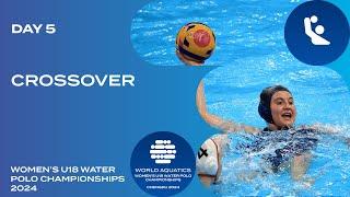 Crossover | Day 5 | World Aquatics Women’s U18 Water Polo Championships 2024