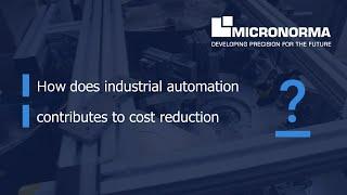 How does the automation of industrial processes contribute to cost reduction?