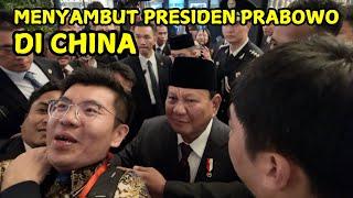 MENYAMBUT PRESIDEN PRABOWO DI BEIJING CHINA