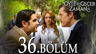 Öyle Bir Geçer Zaman Ki 36. Bölüm - Full Bölüm