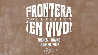 Frontera Collection ¡En Vivo! - Trenes - Trains