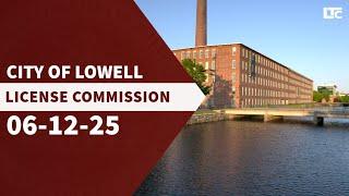 Lowell License Commission - June 12, 2025