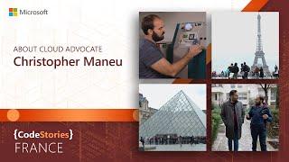 Microsoft France: About Cloud Advocate, Christopher Maneu | CodeStories