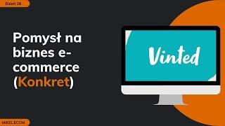 Pomysł na BIZNES E-COMMERCE (HANDEL)! Konkretne informacje jak zacząć... | MIKEL ECOM | ODCINEK 28