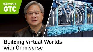 Building Virtual Worlds with Omniverse (GTC November 2021 Keynote Part 4)