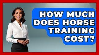 How Much Does Horse Training Cost? - The Horses Stable