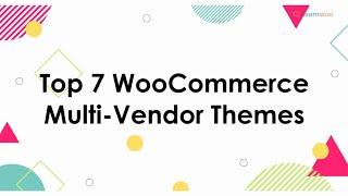 7 Top WooCommerce Multivendor Themes