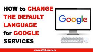 How to Change the Default Language for Google Services