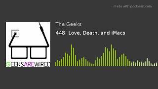 448: Love, Death, and iMacs