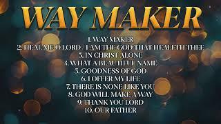 Christian Music Playlist - WAY MAKER | Worship Songs 2024 | Gospel Praise and Worship