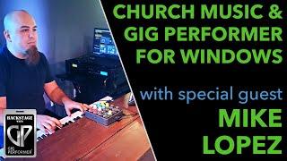 Building a Worship Rig in Gig Performer with Mike Lopez