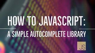 Easy JavaScript - How to create a simple Autocomplete Library with Vanilla JS (60)