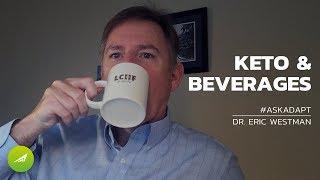 Keto & Beverages — Dr. Eric Westman