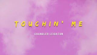 Chandler Leighton - Touchin Me (Lyrics)