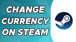 How To Change Currency On Steam