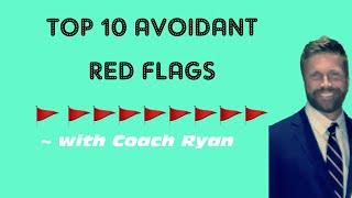 Top 10 avoidant red flags 