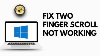 How to Fix Two Finger Scroll Not Working on Windows 10 Problem