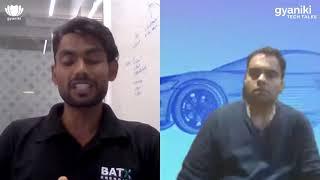 TECH TALKS - Vikrant Singh | BATX Energies | Ecosystem challenges and Government support | gyaniki