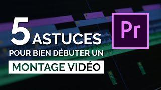 5 Astuces pour bien DÉBUTER un Montage Vidéo (Premiere Pro)