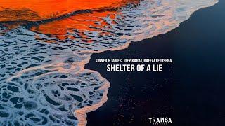 Sinner & James, Joey Karaj, Raffaele Lisena - Shelter Of A Lie (Radio Edit)[Transa Records]