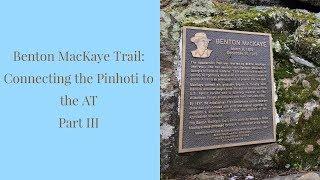 Benton MacKaye Trail: Connecting the Pinhoti and Appalachian Trails, Part III