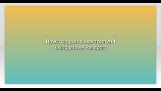 How to logout a user from API using laravel Passport