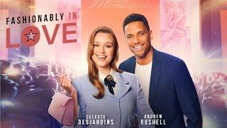 Fashionably in Love (2022) Lovely Romantic Trailer with Celeste Desjardins & Andrew Bushell