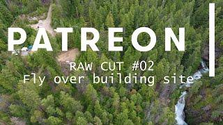 RAW Cut #2 : Cabin Building Site Fly over