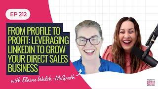 E212: From Profile to Profit: Leveraging LinkedIn to Grow Your Business with Elaine Walsh-McGrath