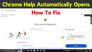 How To Fix Google Chrome Help Automatically Opens | Chrome Help Keeps Popping Up (New Fixed)