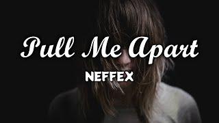 NEFFEX - Pull Me Apart  (Lyrics)