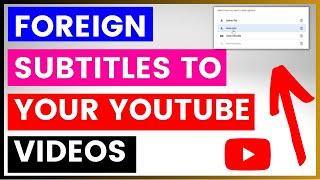 How To Add Foreign Language Subtitles To Your YouTube Videos?