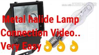 400 watts metal halide lamp connection video | 400 watts halogen light connection | halogen lamp