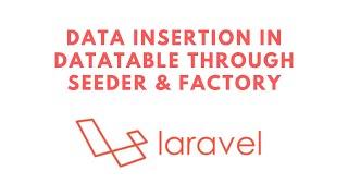 How to insert data in database table through Seeder and Factory in Laravel