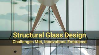 Structural Glass Design Revolution: Challenges Met, Innovations Embraced