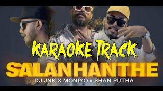 Salan Hanthe (සලන් හන්තේ) - Karaoke Track | DJ JNK x SHANPUTHA x Moniyo