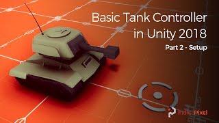 Basic Tank Controller in Unity 2018 - Part 2 - Scene Setup