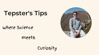 Tepsters Tips - Where Science meets curiosity