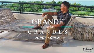 Grande Entre Los Grandes - Jorge López - Vídeo Oficial