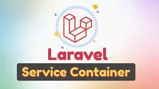 What is Laravel’s service container? How to use dependency injection in Laravel App? | IoC container