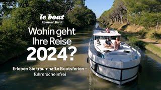 Wohin geht Ihre Reise 2024? | Le Boat | DE