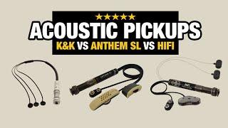 Acoustic Pickup Comparison – K&K vs Anthem SL vs HiFi