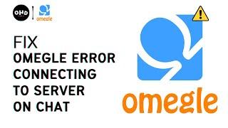 How to Fix Omegle Error Connecting to Server | Omegle Error Connecting to Server Fix (2023)