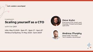 Scaling yourself as a CTO - Tech Leaders Launchpad