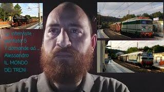 LE INTERVISTE .. di Marco e652, 7 Domande ad .. Alessandro,IL MONDO DEI TRENI,puntata 4