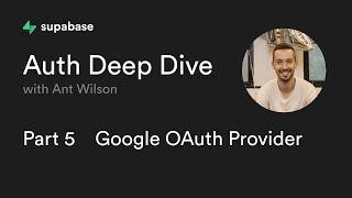 Supabase Auth Deep Dive Part 5: Google OAuth Provider