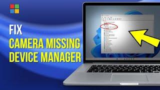 2024 FIX Camera Missing From Device Manager Windows 10/11