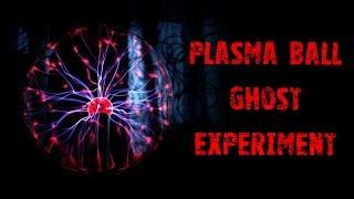 Plasma Ball Ghost Experiment - Energizing Spirits - Real Paranormal Activity Part 40